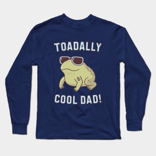 Funny Toad Pun Toadally Cool Dad Long Sleeve T-Shirt